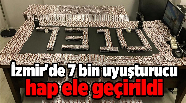 İzmir&#039;de 7 bin uyuşturucu hap ele geçirildi