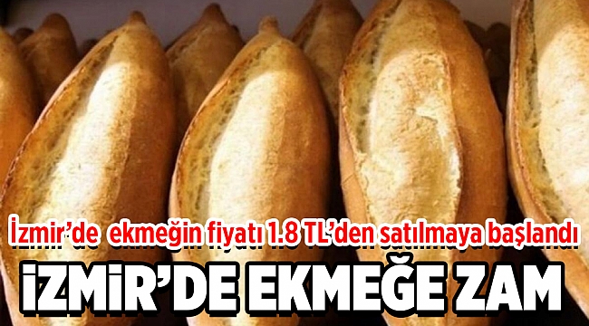 İzmir'de ekmeğe zam geldi!