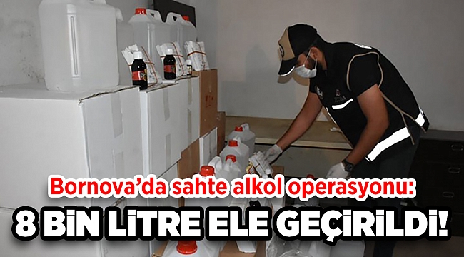 İzmir'de sahte alkol operasyonu: 8 bin litre ele geçirildi!