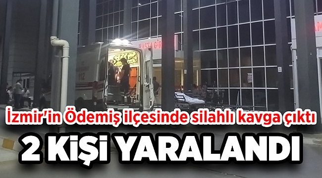 İzmir&#039;de silahlı kavgada 2 kişi yaralandı