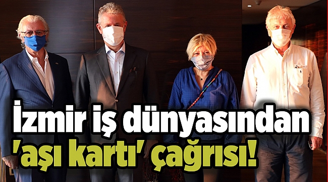 İzmir iş dünyasından &#039;aşı kartı&#039; çağrısı!