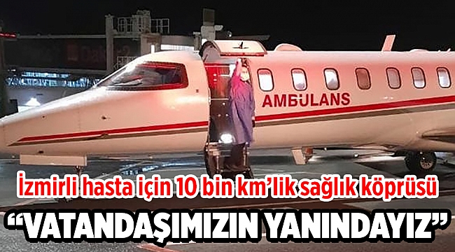 İzmirli hasta için 10 bin km’lik sağlık köprüsü