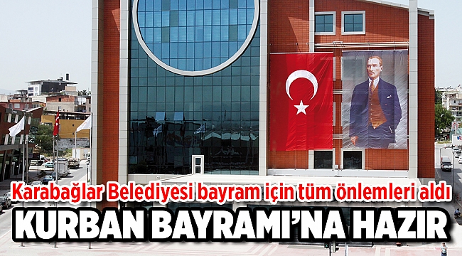 Karabağlar Belediyesi bayrama hazır