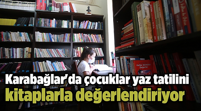 Karabağlar'da çocuklar yaz tatilini kitaplarla değerlendiriyor