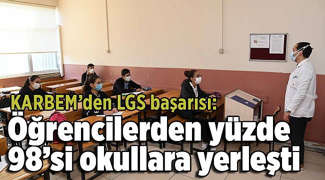 KARBEM’den LGS başarısı: Öğrencilerden yüzde 98’si okullara yerleşti