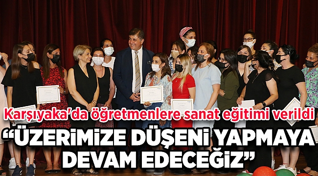 Karşıyaka'da öğretmenlere sanat eğitimi