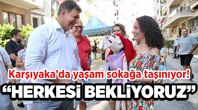 Karşıyaka’da yaşam sokağa taşınıyor!
