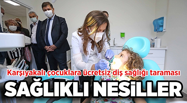 Karşıyakalı çocuklara ücretsiz diş sağlığı taraması