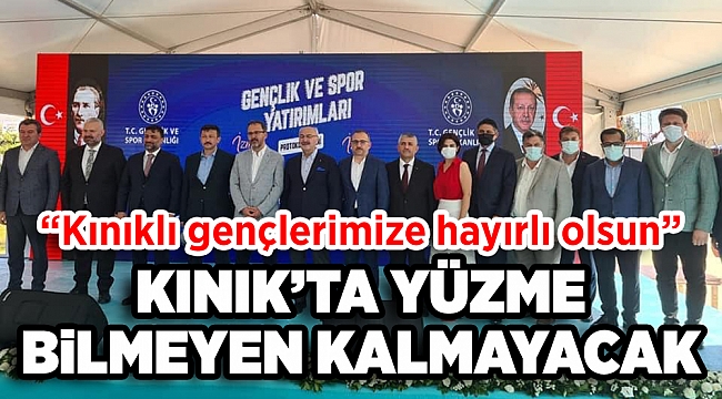 KINIK'TA YÜZME BİLMEYEN KALMAYACAK...