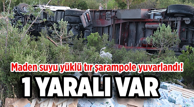 Maden suyu yüklü tır şarampole yuvarlandı: 1 yaralı