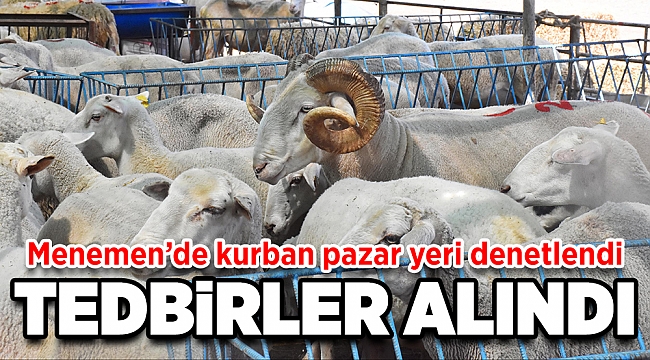 Menemen’de kurban pazar yeri denetlendi