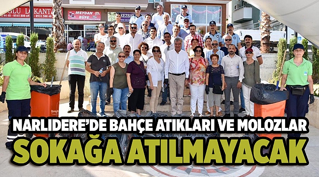 NARLIDERE’DE BAHÇE ATIKLARI VE MOLOZLAR SOKAĞA ATILMAYACAK
