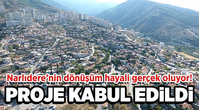Narlıdere'nin dönüşüm hayali gerçek oluyor!