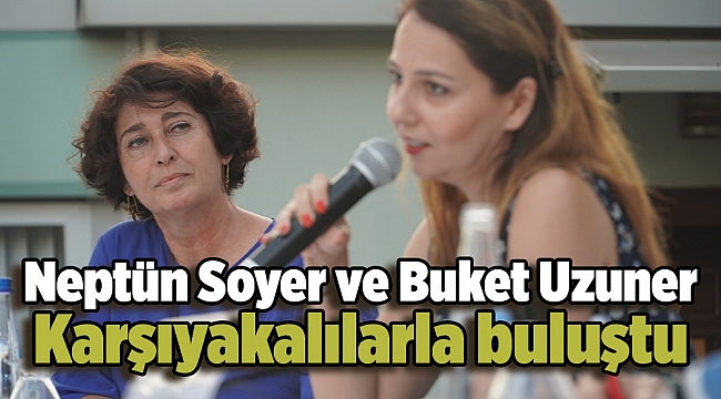 Neptün Soyer ve Buket Uzuner Karşıyakalılarla buluştu