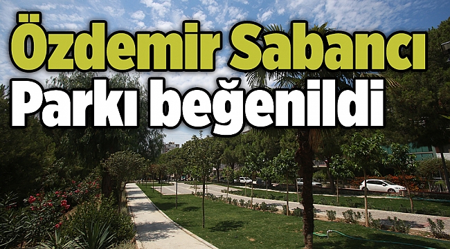 Özdemir Sabancı Parkı beğenildi