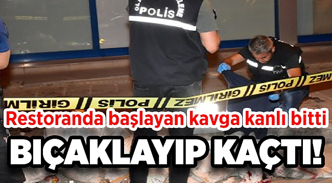 Restoranda başlayan kavga kanlı bitti