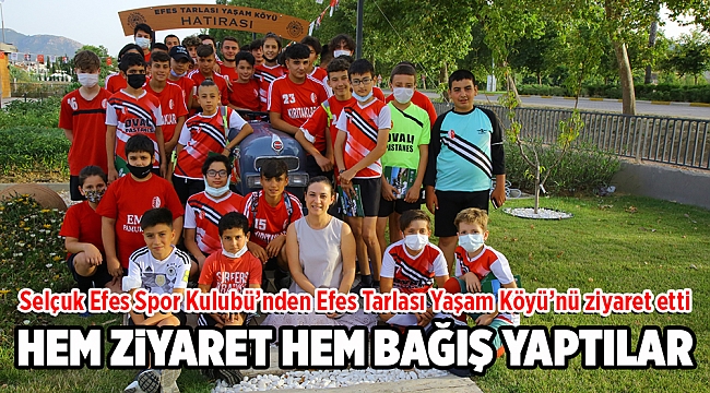 SELÇUK EFES SPOR KULÜBÜ’NDEN EFES TARLASI YAŞAM KÖYÜ’NE ZİYARET