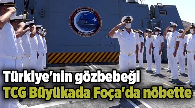 Türkiye&#039;nin gözbebeği TCG Büyükada Foça&#039;da nöbette