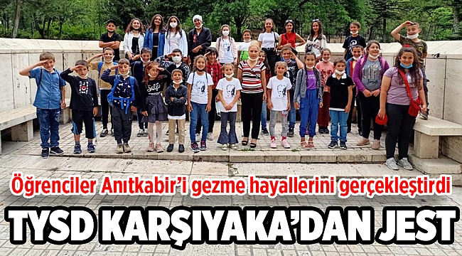 TYSD Karşıyaka Şubesi Öğrencilerin Anıtkabir’i Gezme hayallerini gerçekleştirdi