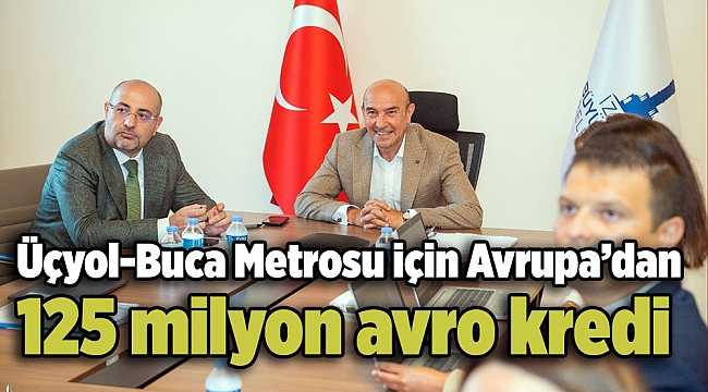 Üçyol-Buca Metrosu için Avrupa'dan 125 milyon avro kredi