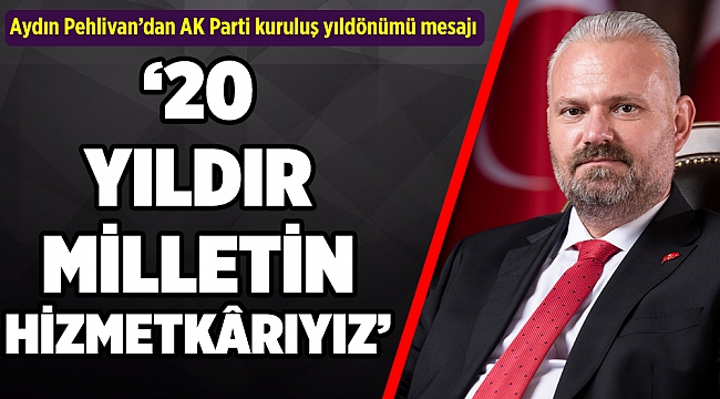 '20 YILDIR MİLLETİN HİZMETKÂRIYIZ'