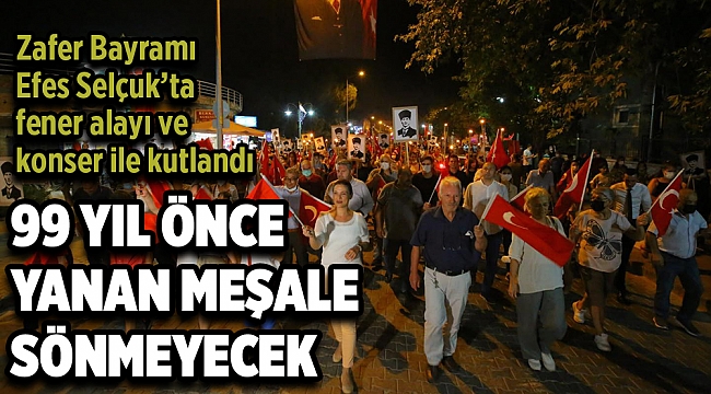 99 YIL ÖNCE YANAN MEŞALE SÖNMEYECEK