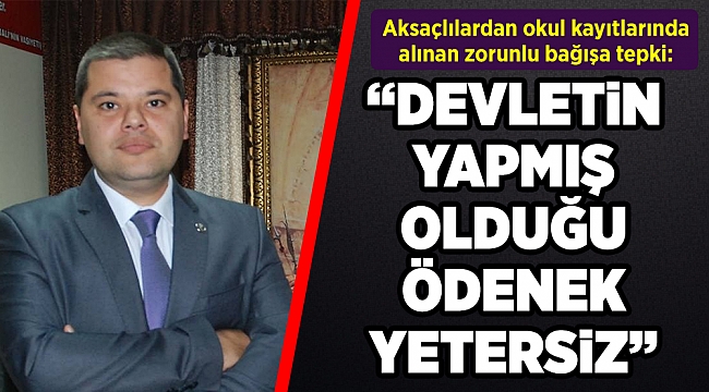 AKSAÇLILAR’DAN OKUL KAYITLARINDA ALINAN ZORUNLU BAĞIŞ’A TEPKİ…