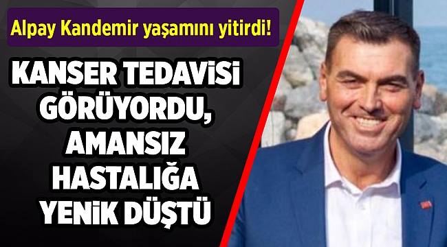 Alpay Kandemir yaşamını yitirdi