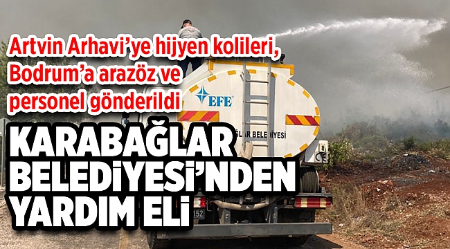 Artvin Arhavi’ye hijyen kolileri, Bodrum’a arazöz ve personel gönderildi.