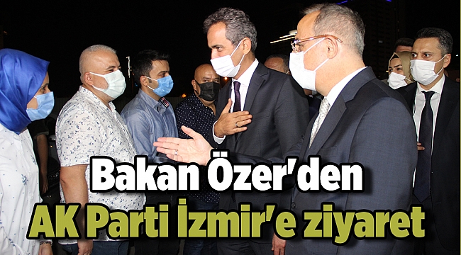 Bakan Özer&#039;den AK Parti İzmir&#039;e ziyaret