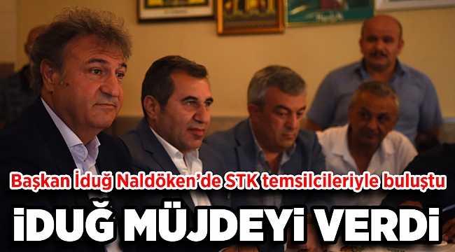 Başkan İduğ Naldöken’de STK temsilcileriyle buluştu