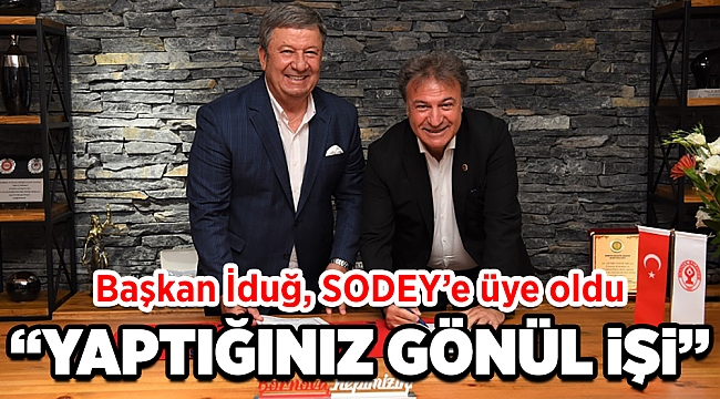 Başkan İduğ, SODEY’e üye oldu