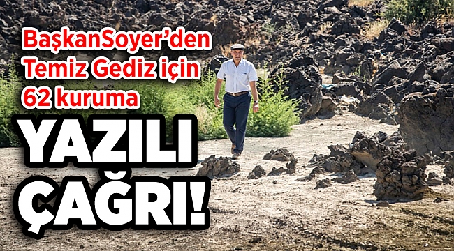 Başkan Soyer’den Temiz Gediz için 62 kuruma yazılı çağrı!