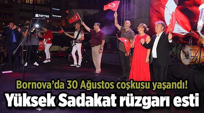Bornova&#039;da 30 Ağustos coşkusu: Yüksek Sadakat rüzgarı esti