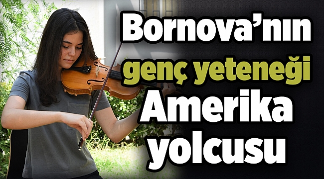 Bornova’nın genç yeteneği Amerika yolcusu