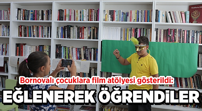 Bornovalı çocuklara film atölyesi: Eğlenerek öğrendiler