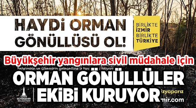 Büyükşehir yangınlara sivil müdahale için Orman Gönüllüleri Ekibi kuruyor