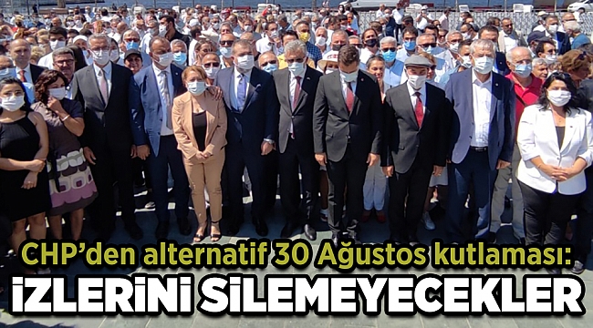 CHP’den alternatif 30 Ağustos kutlaması: Ne mesajlar verildi?