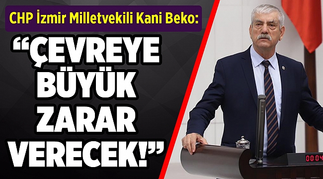 CHP’li Beko’dan Urla isyanı: Çekin elinizi doğamızdan!