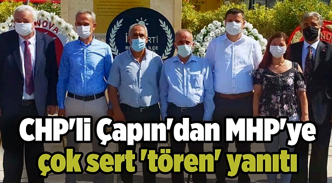 CHP'li Çapın'dan MHP'ye çok sert 'tören' yanıtı