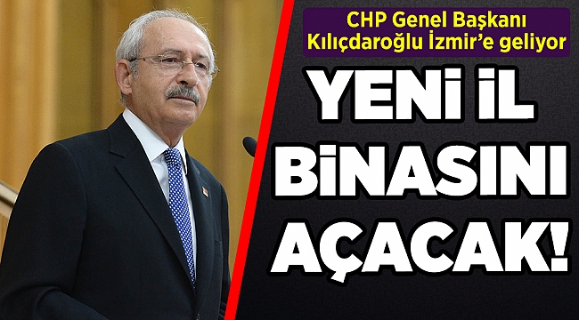 CHP Lideri İzmir'e geliyor!
