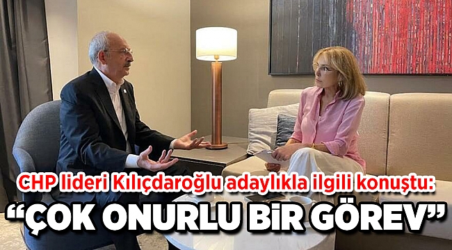 CHP lideri Kılıçdaroğlu adaylık tartışmalarıyla ilgili konuştu: Millet İttifakı aday gösterirse olurum