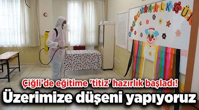 Çiğli&#039;de eğitime &#039;titiz&#039; hazırlık