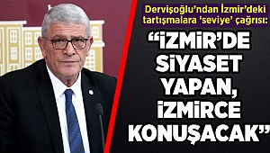 Dervişoğlu’ndan İzmir’deki tartışmalara ‘seviye’ çağrısı: İzmir’de siyaset yapan İzmirce konuşacak