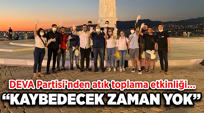 DEVA Partisi'nden atık toplama etkinliği…