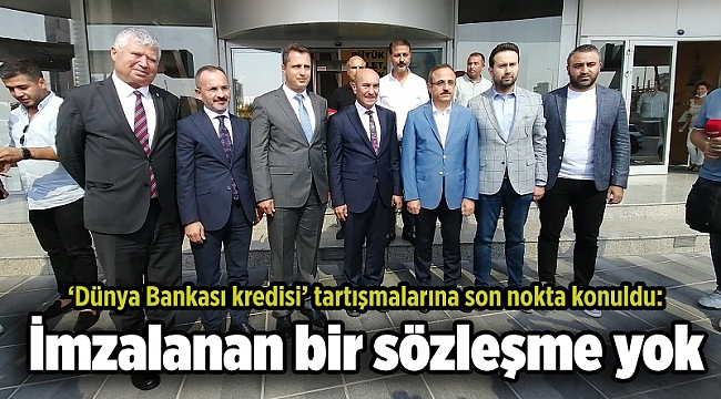 ‘Dünya Bankası kredisi’ tartışmalarına son nokta konuldu: İmzalanan bir sözleşme yok