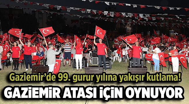 Gaziemir’de 99. gurur yılına yakışır kutlama