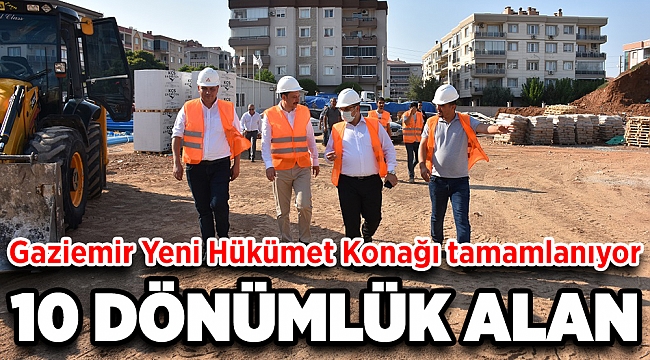 Gaziemir Yeni Hükümet Konağı tamamlanıyor