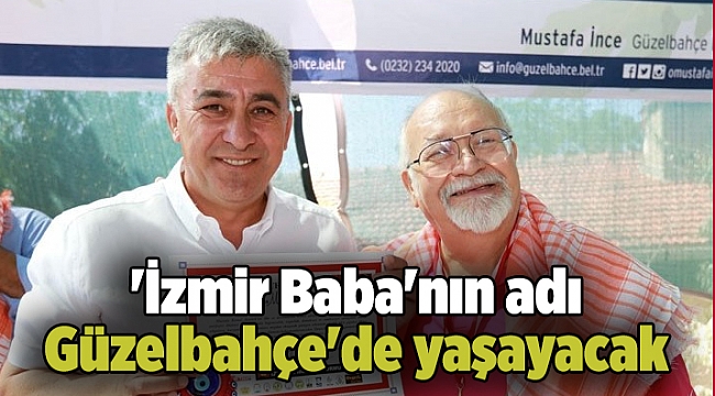'İzmir Baba'nın adı Güzelbahçe'de yaşayacak