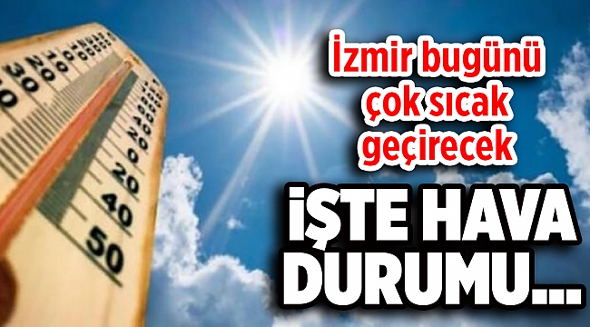 İzmir'de bugün hava nasıl olacak?